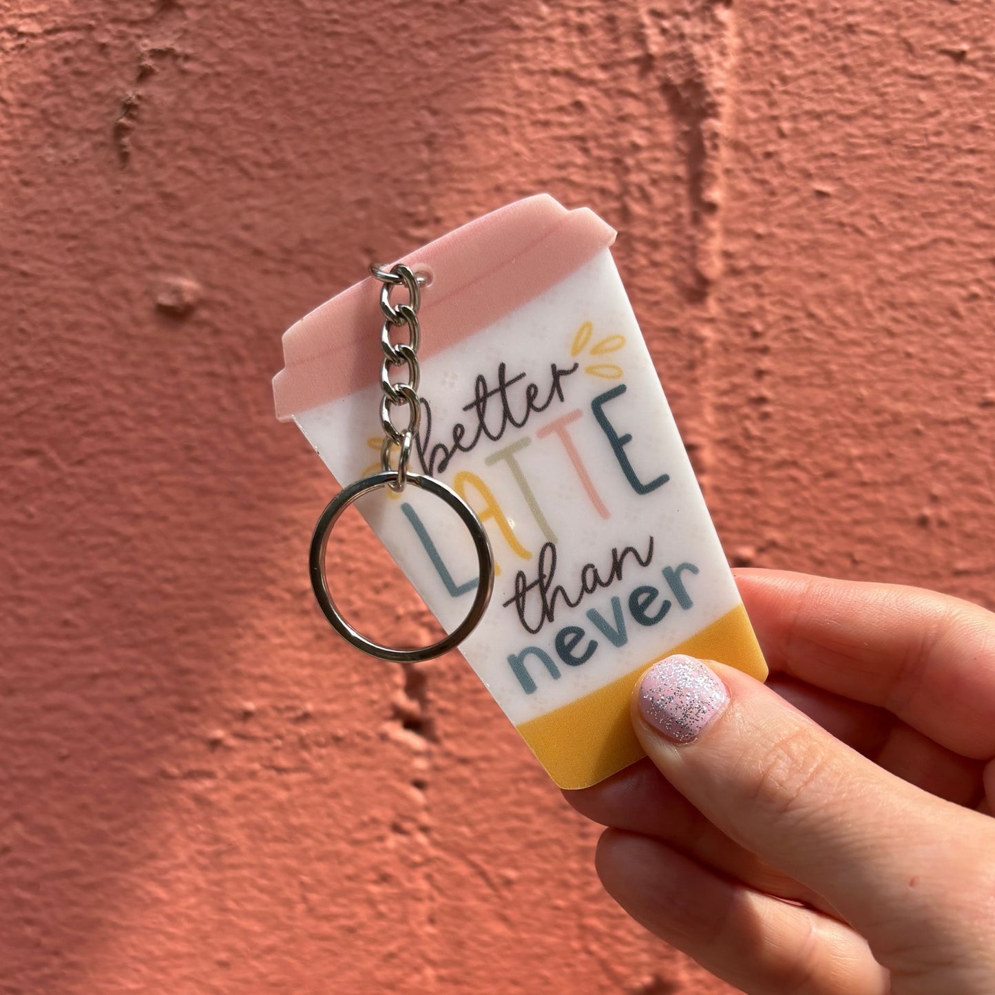 Better Latte Than Never Keychain