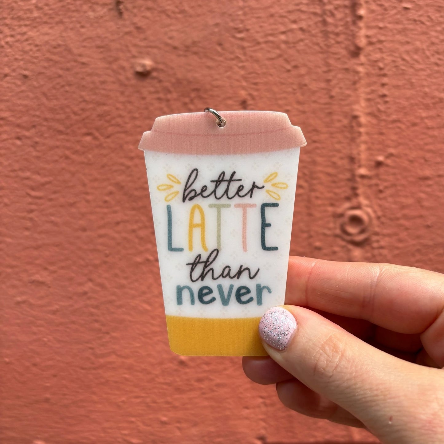 Better Latte Than Never Keychain