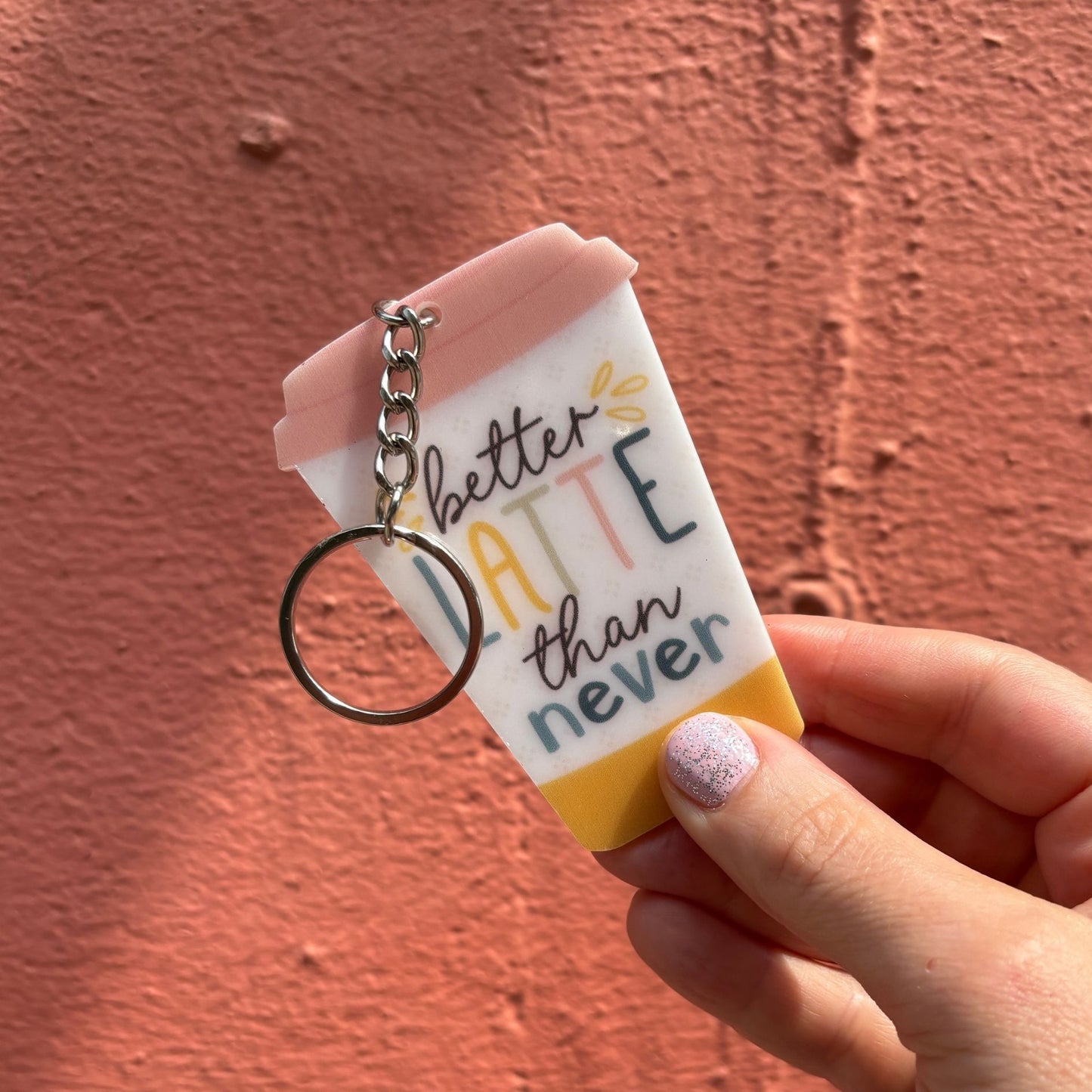 Better Latte Than Never Keychain
