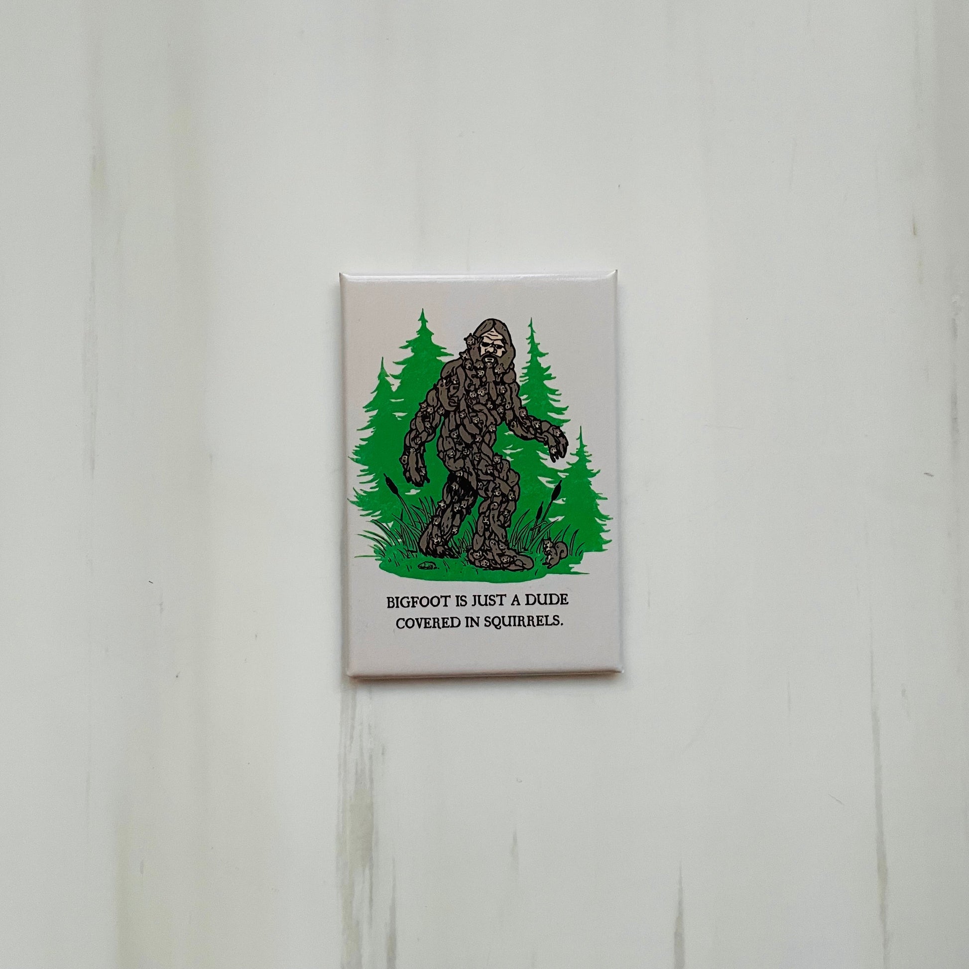 Bigfoot Is Just A Dude Covered in Squirrels Magnet | Rectangular Fridge Magnetic Surface Decor | 3" x 2"