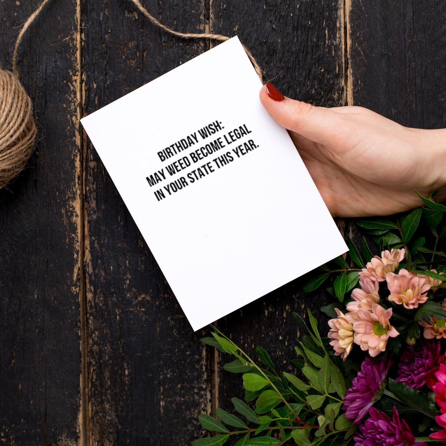 Birthday Wish: May Weed Become Legal Greeting Card