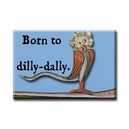 Born to Dilly-Dally Medieval Marginalia Refrigerator Magnet
