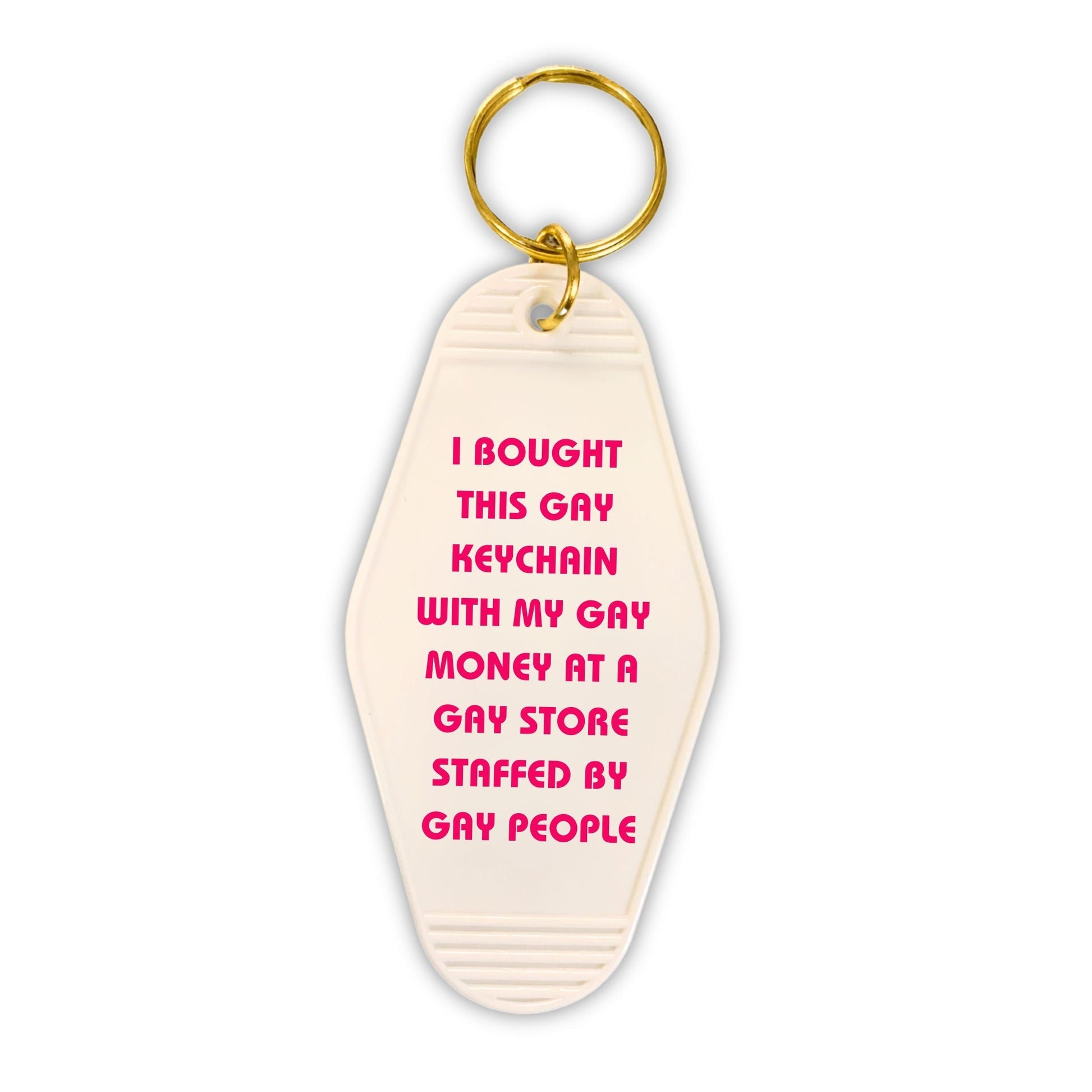 Bought This Gay Keychain With My Gay Money Motel Style Keychain in White