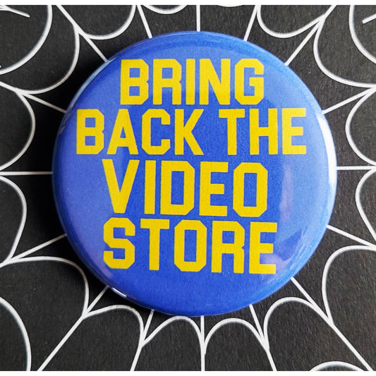 Bring Back the Video Store Small Pinback Button | 1.25" Diameter