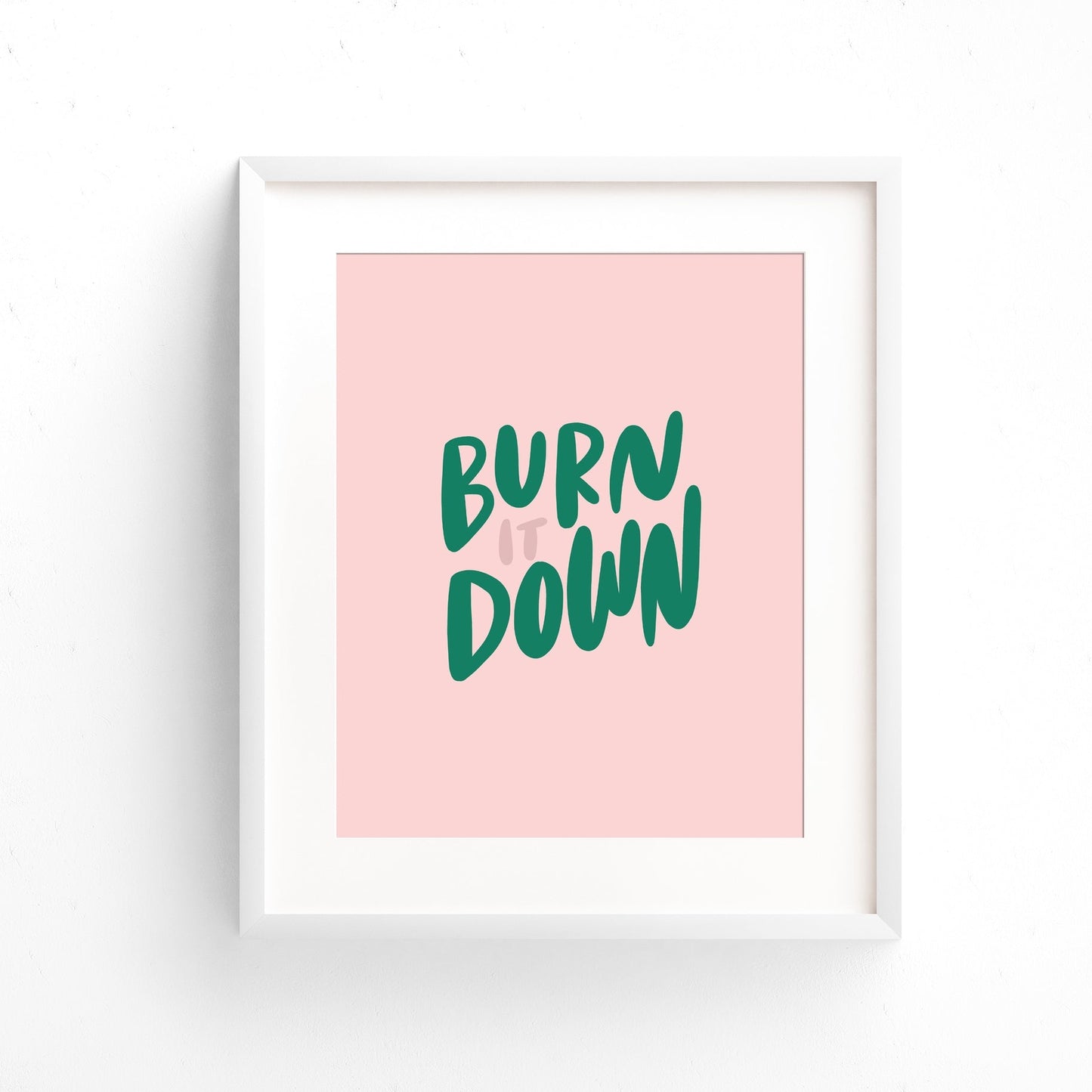 Burn It Down 5" x 7" Art Print | Hand-Lettered Unframed Art on Archival Paper