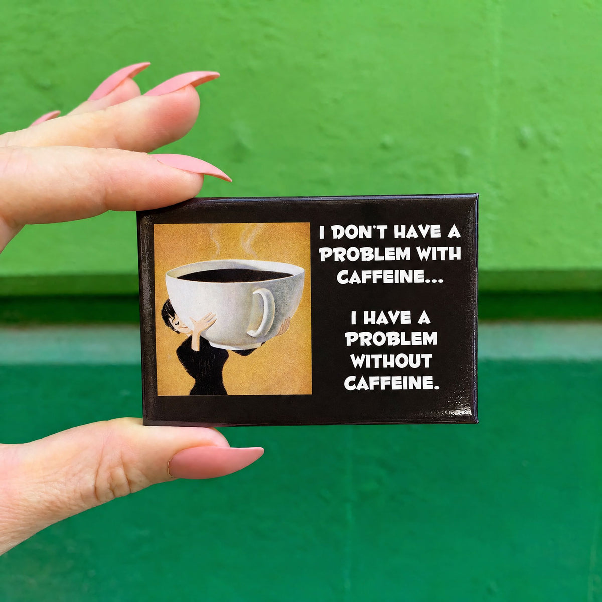Caffeine Problem Funny Refrigerator Magnet | 2" x 3"