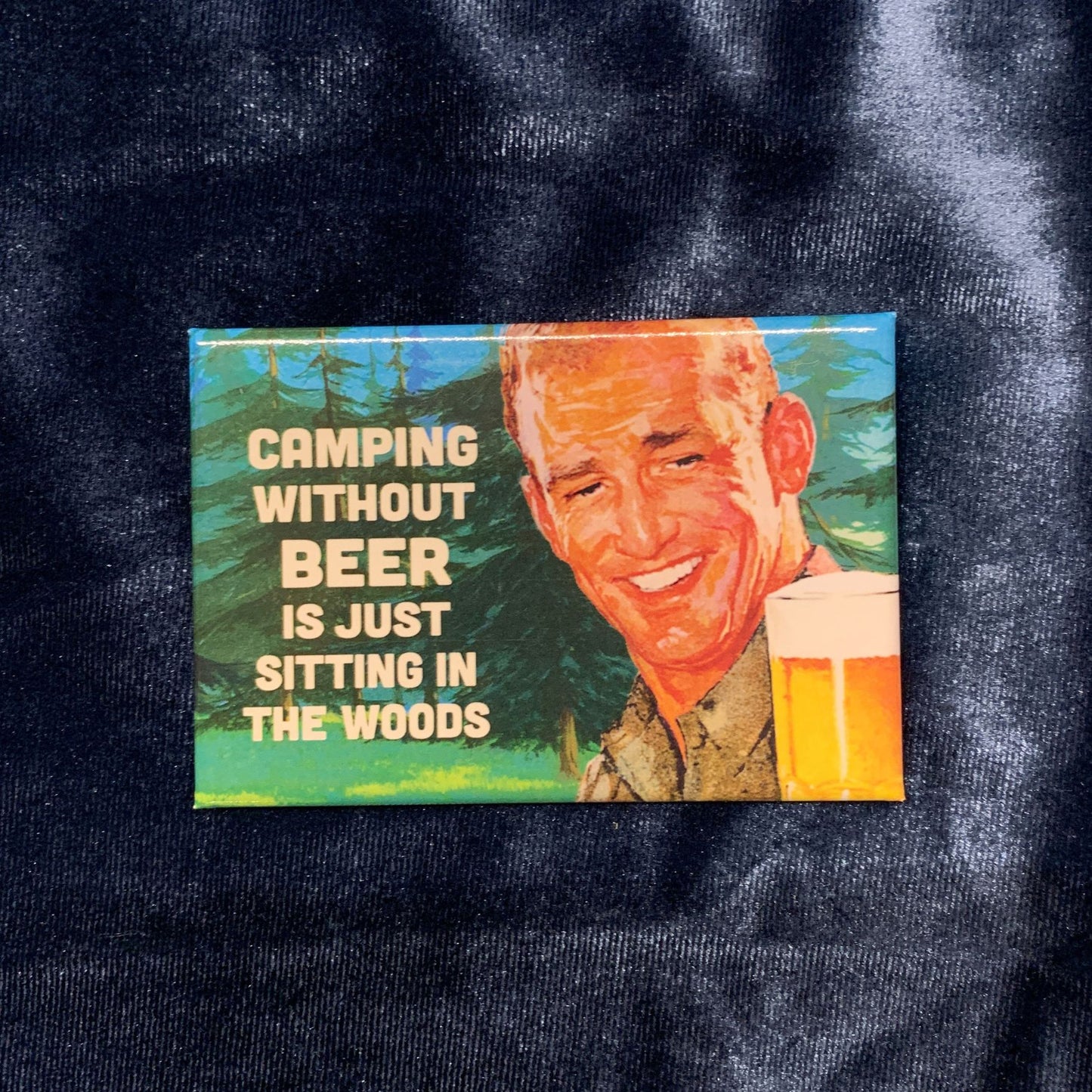 Camping Without Beer Is Just Sitting In The Woods Magnet | Refrigerator Magnetic Surface Decor