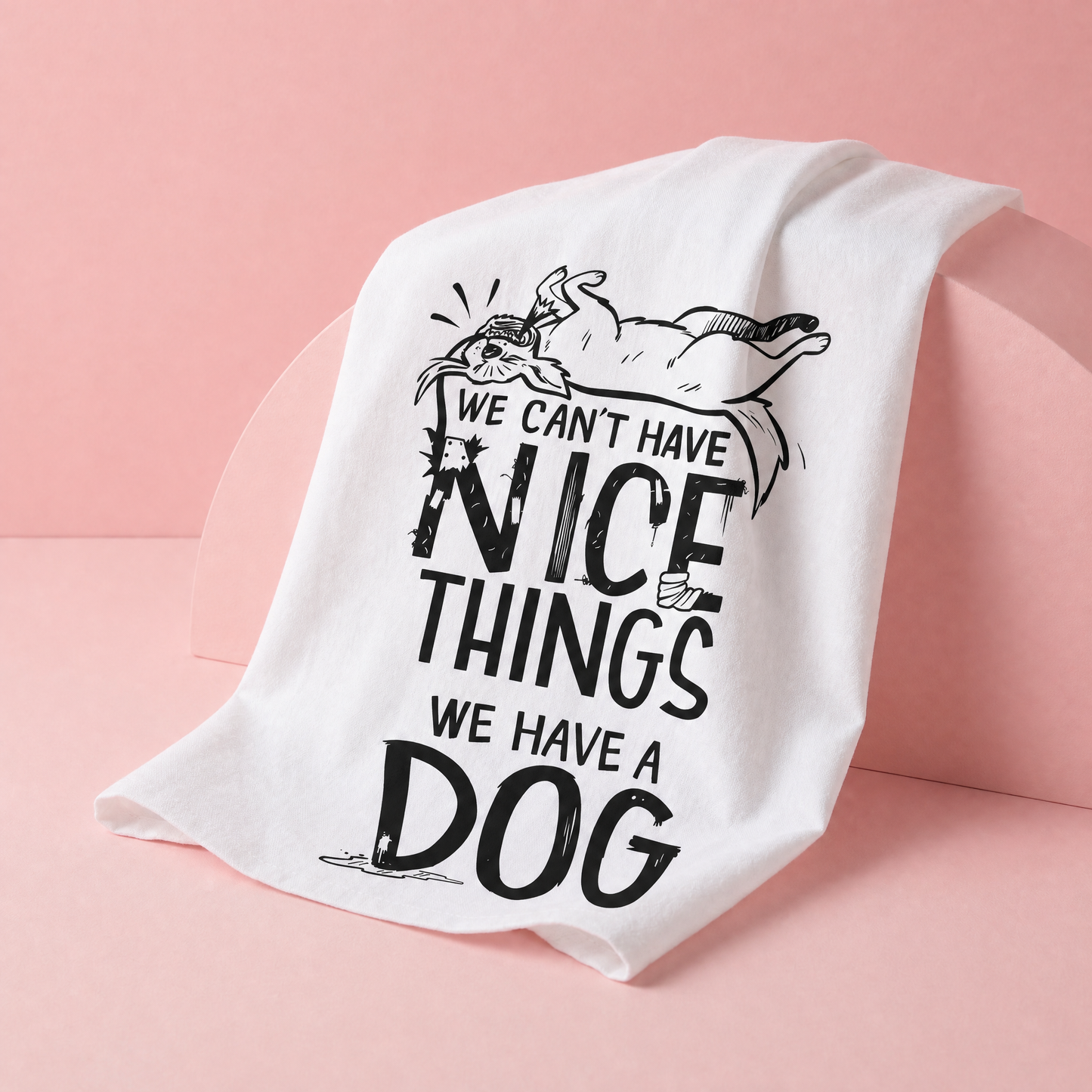 Can't Have Nice Things Have A Dog Kitchen Towel | 28" x 28"