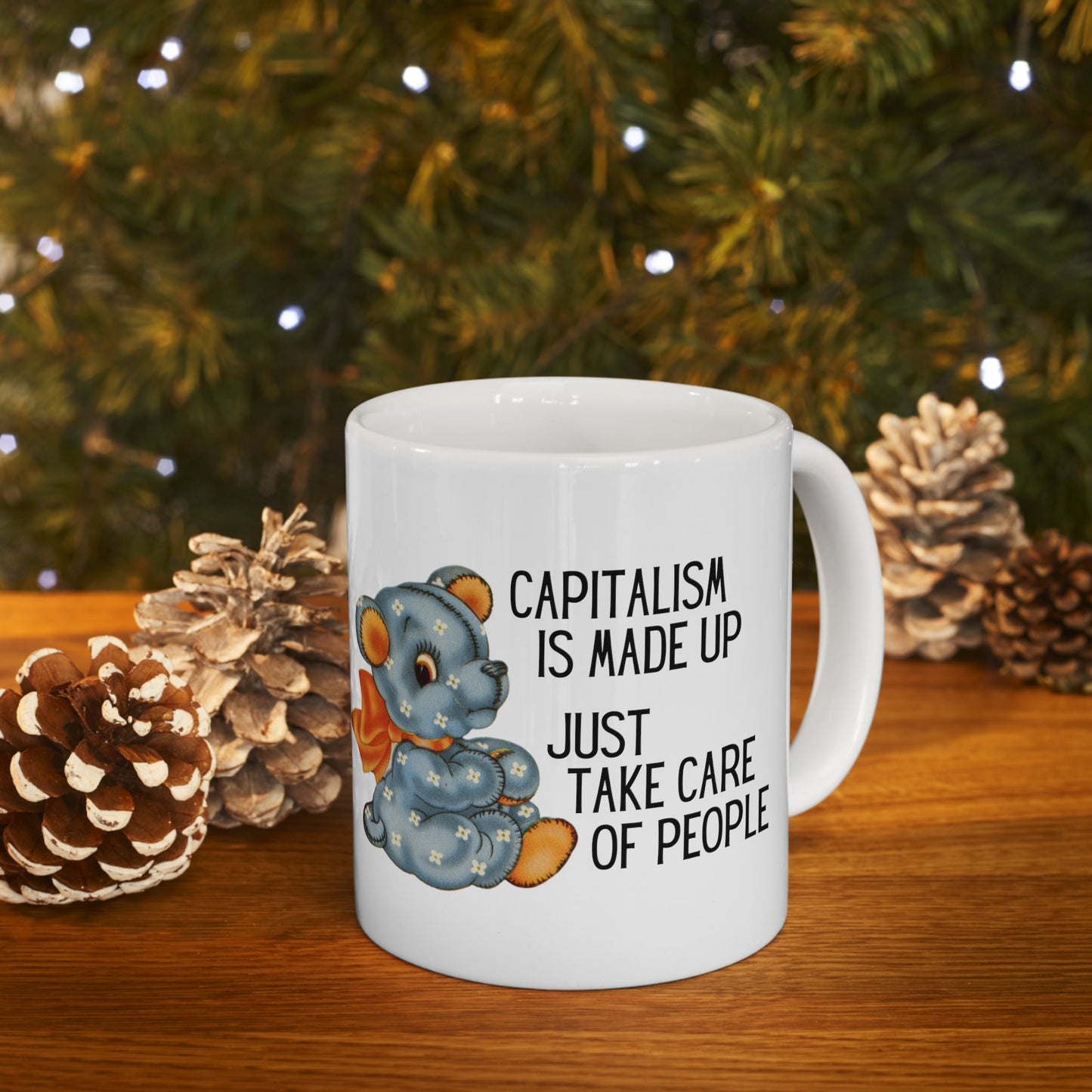 Capitalism is Made Up Just Take Care of People Ceramic Mug 11oz