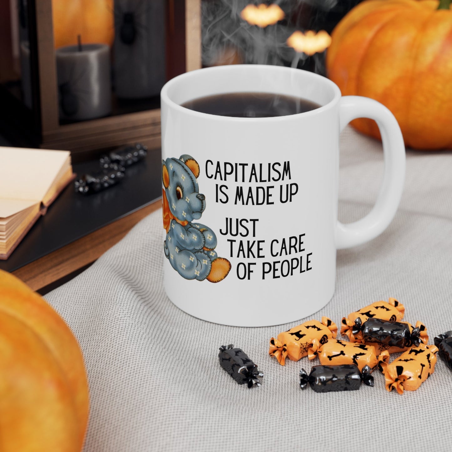 Capitalism is Made Up Just Take Care of People Ceramic Mug 11oz