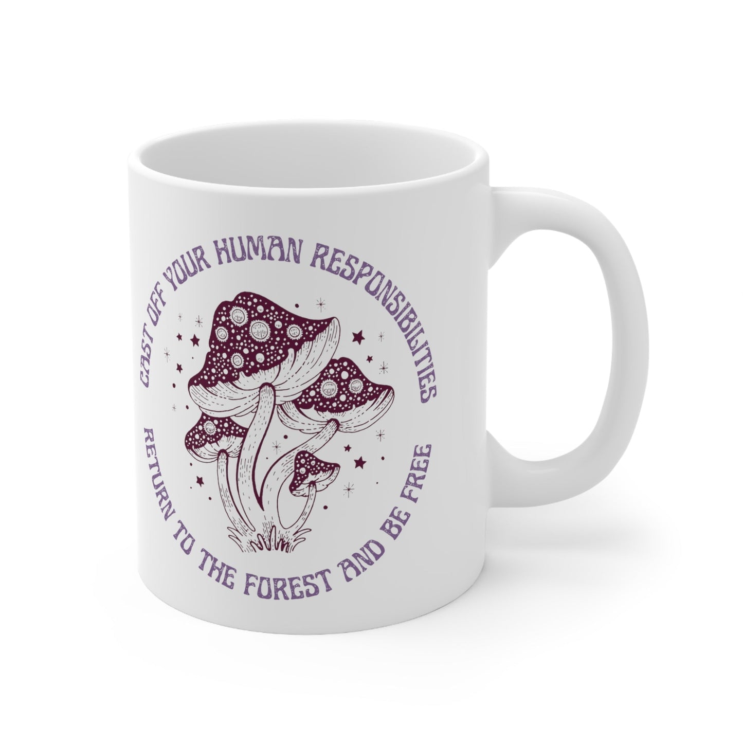 Cast Off Your Human Responsibilities Ceramic Mushroom Mug 11oz