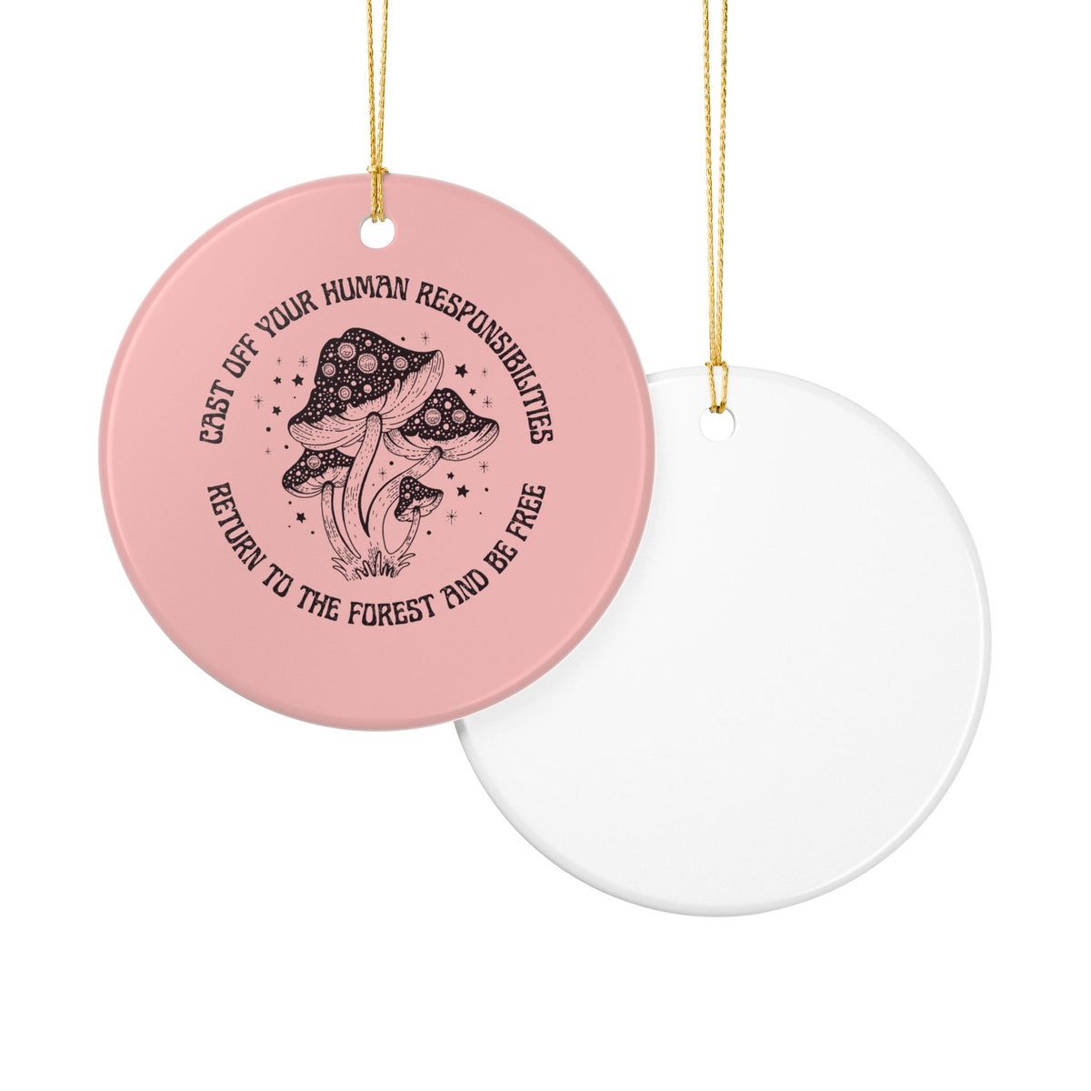 Cast Off Your Human Responsibilities Ceramic Ornament | Funny Forest Quote Gift