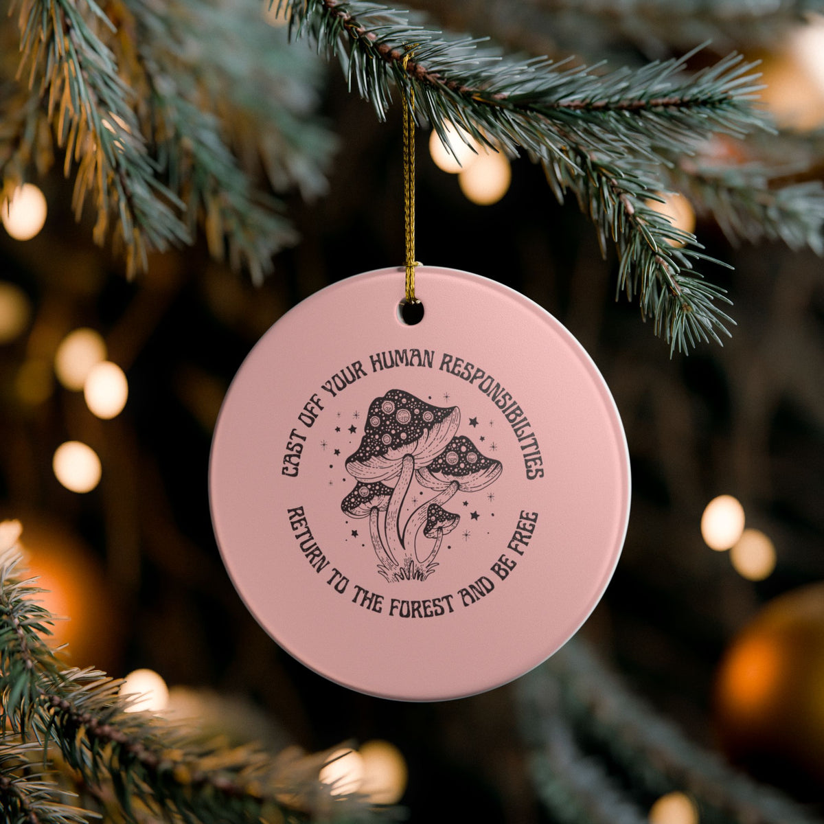 Cast Off Your Human Responsibilities Ceramic Ornament | Funny Forest Quote Gift