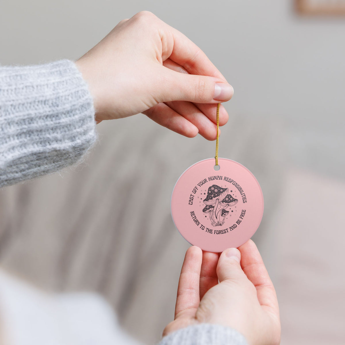 Cast Off Your Human Responsibilities Ceramic Ornament | Funny Forest Quote Gift