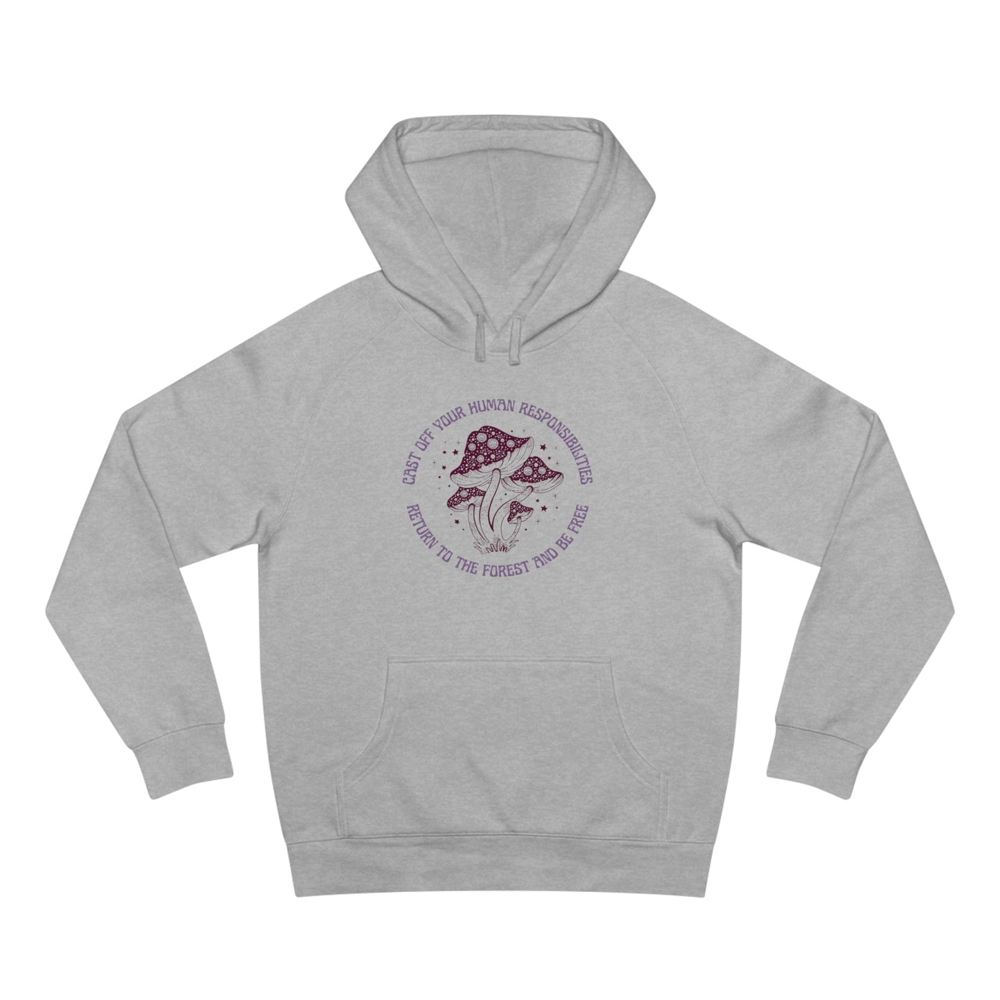 Cast Off Your Human Responsibilities Return to the Forest Unisex Supply Hoodie Sizes S-3X