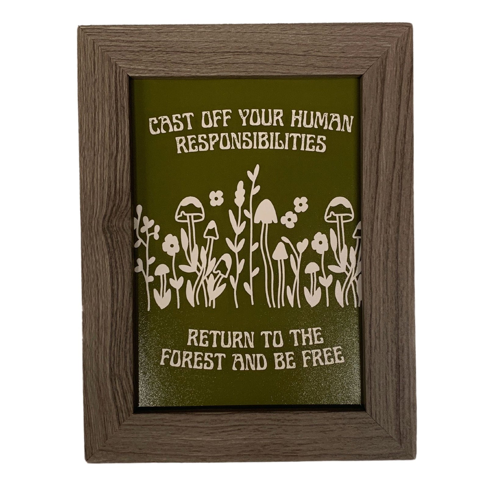 Cast Off Your Responsibilities Return to the Forest Framed Wall Art | GetBullish Original Quote Sign