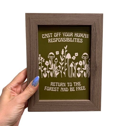 Cast Off Your Responsibilities Return to the Forest Framed Wall Art Print | GetBullish Original Quote Sign