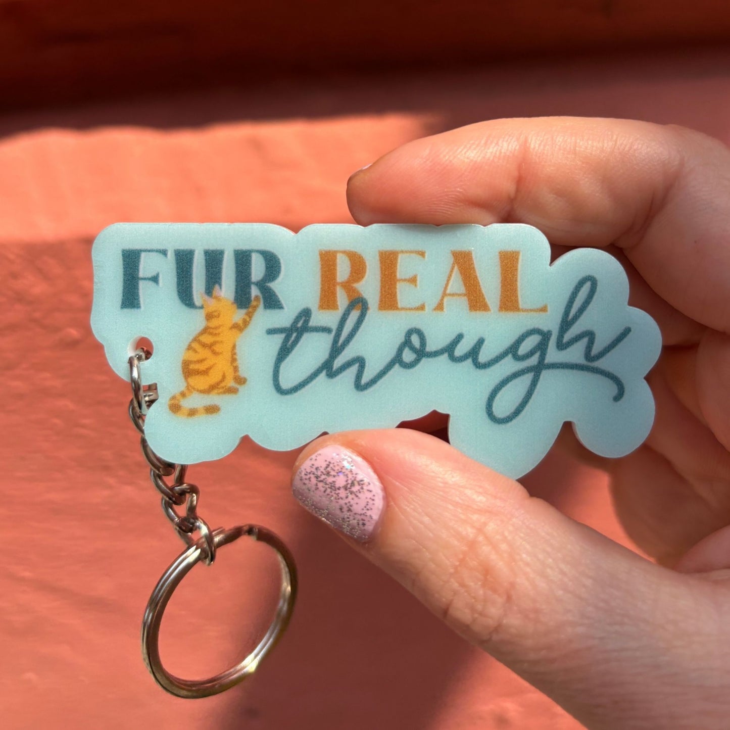 Cat Lover Acrylic Keychains | Fur Real Though and You Are Pawfection