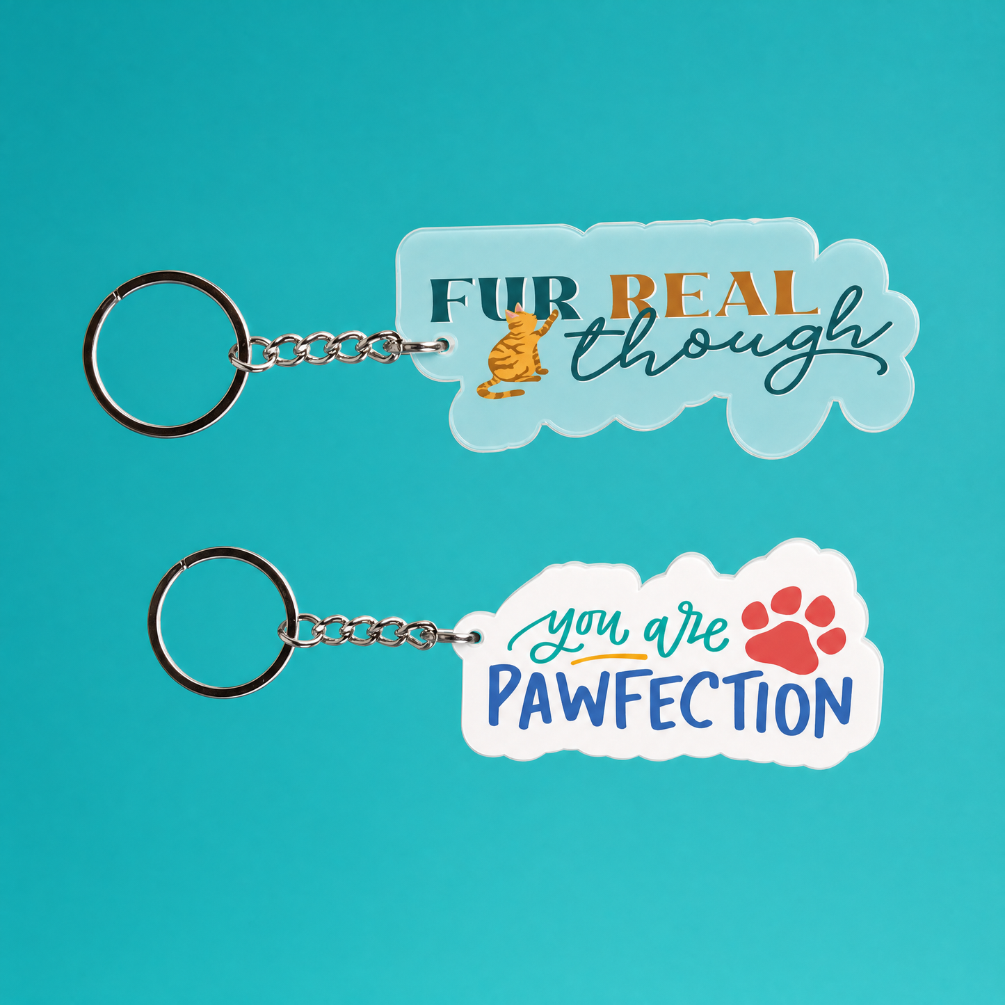 Cat Lover Acrylic Keychains | Fur Real Though and You Are Pawfection