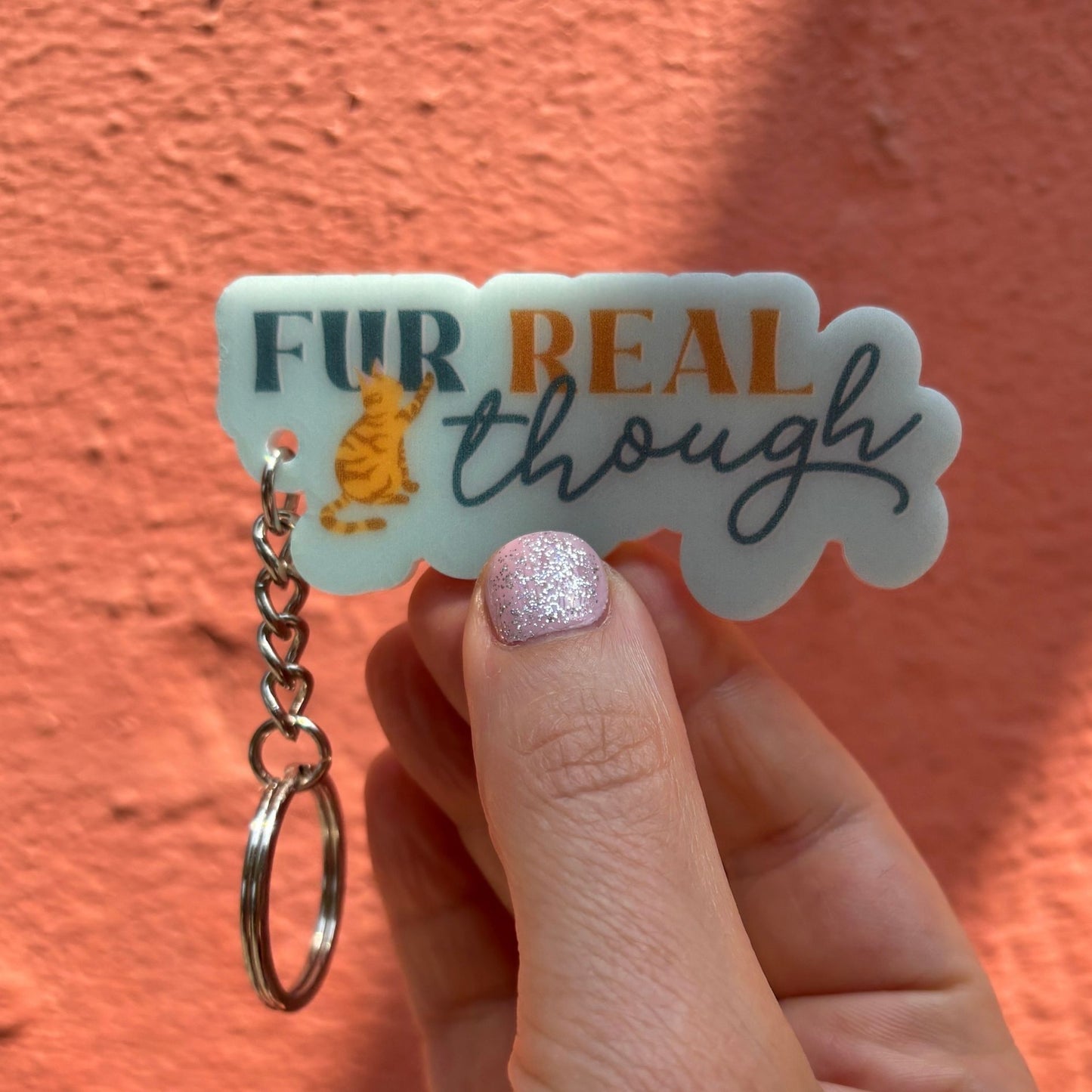 Cat Lover Acrylic Keychains | Fur Real Though and You Are Pawfection