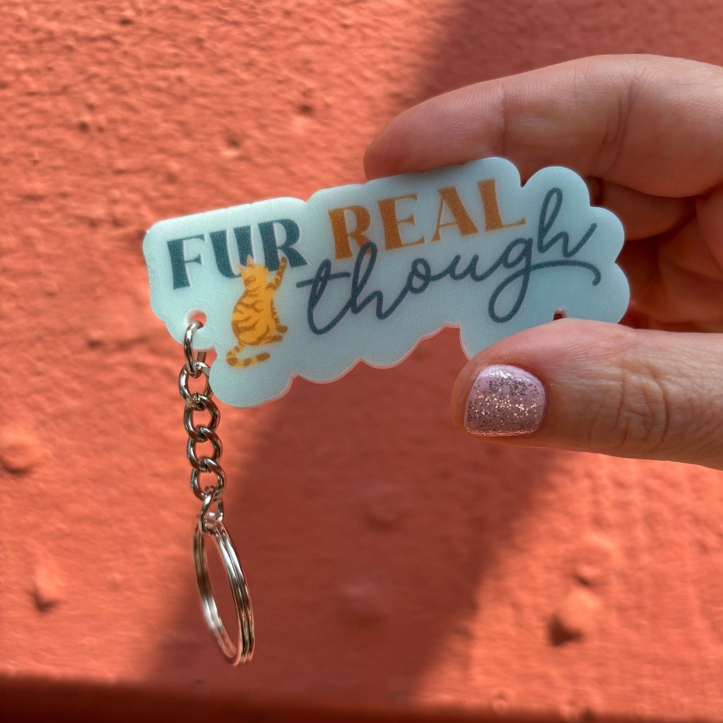 Cat Lover Acrylic Keychains | Fur Real Though and You Are Pawfection