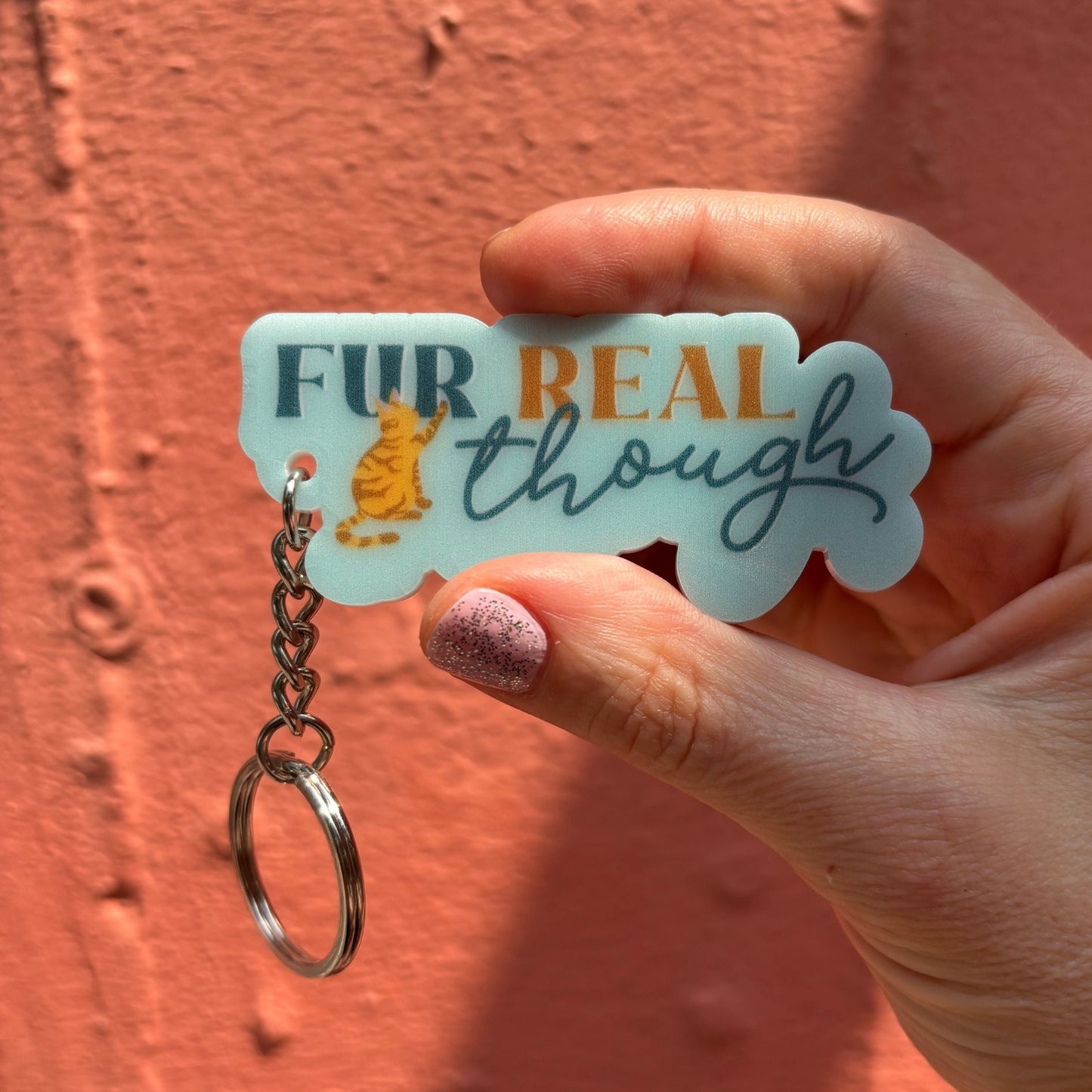 Cat Lover Acrylic Keychains | Fur Real Though and You Are Pawfection