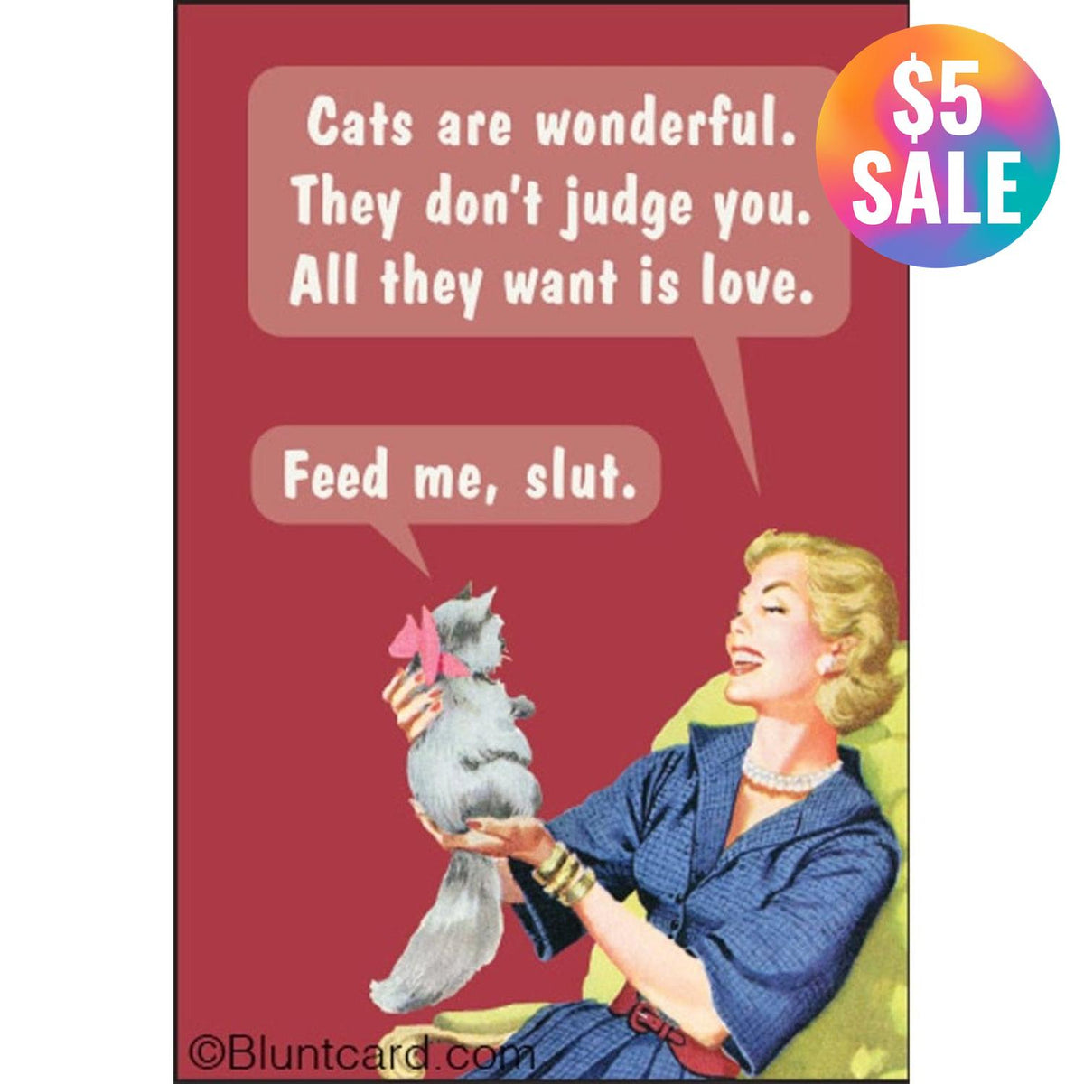 Cats Don't Judge You (Feed Me, Slut) Fridge Magnet-Ephemera-The Bullish Store