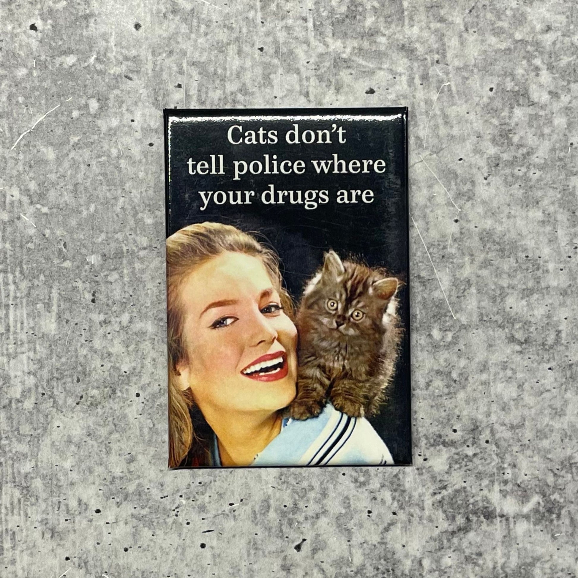 Cats Don't Tell Police Where Your Drugs Are Magnet