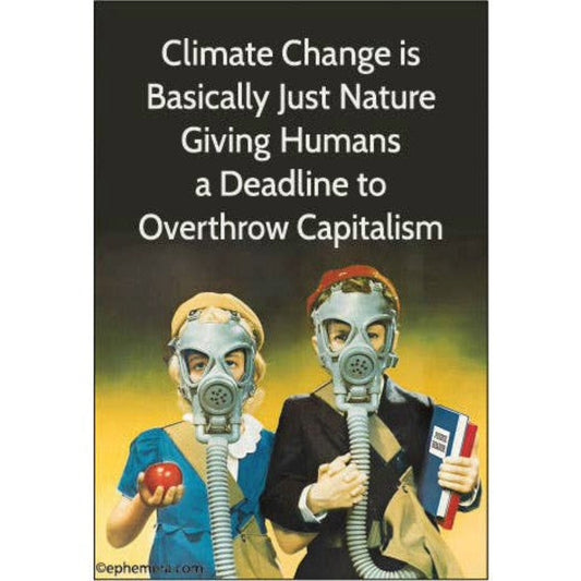 Climate Change Is Basically Just Nature Giving Humans a Deadline Magnet | Rectangular Magnetic Surface Magnet Decor | 3" x 2"-Ephemera-The Bullish Store