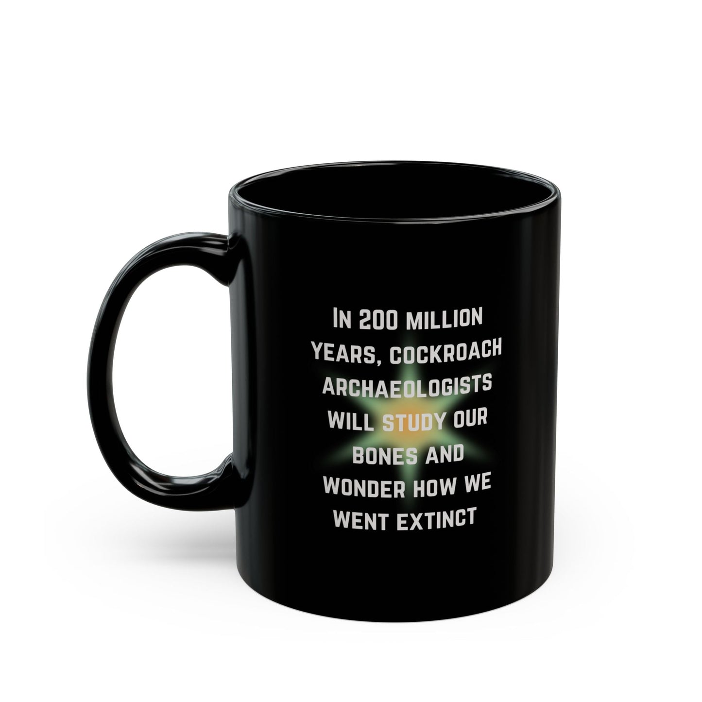 Cockroach Archaeologists Will Study Our Bones 11oz Black Mug