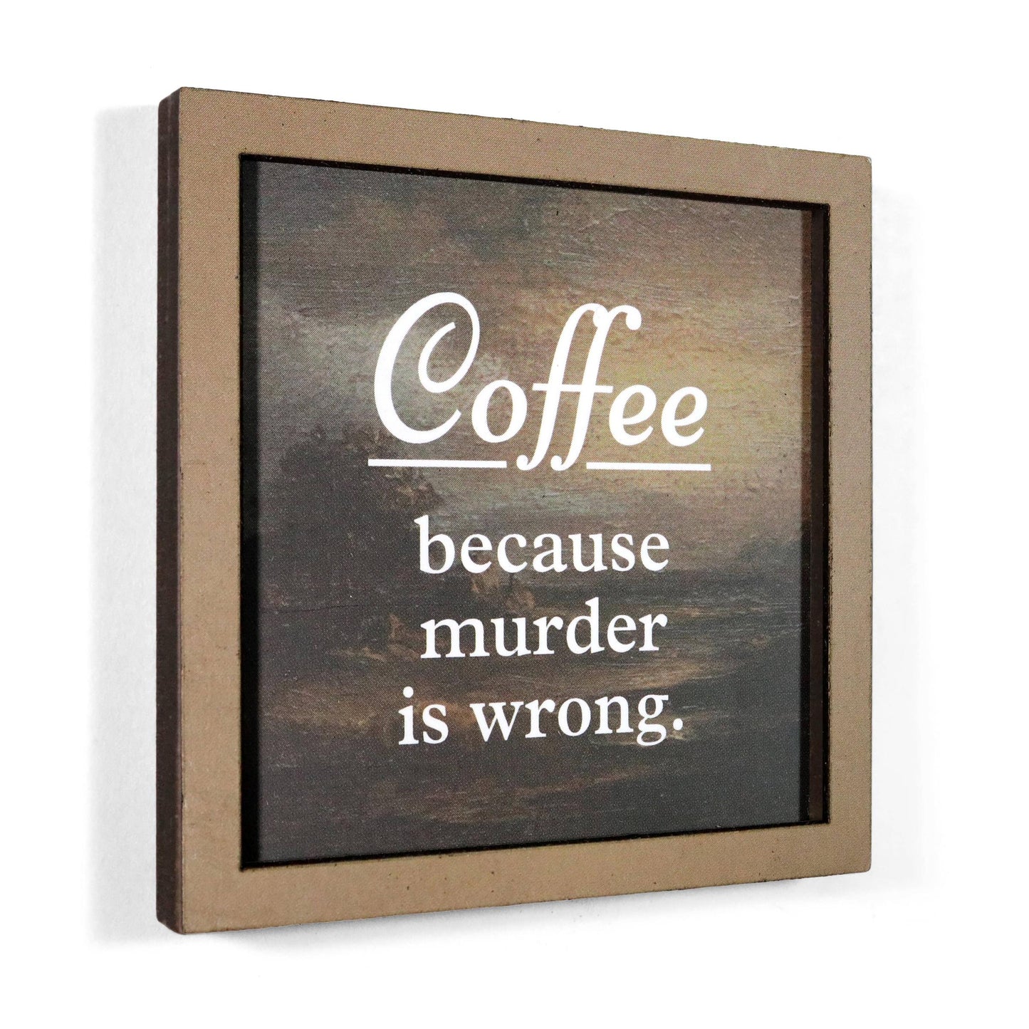 Coffee Because Murder Is Wrong Funny Wooden Magnet-Bad Betty Greeting Co.-The Bullish Store