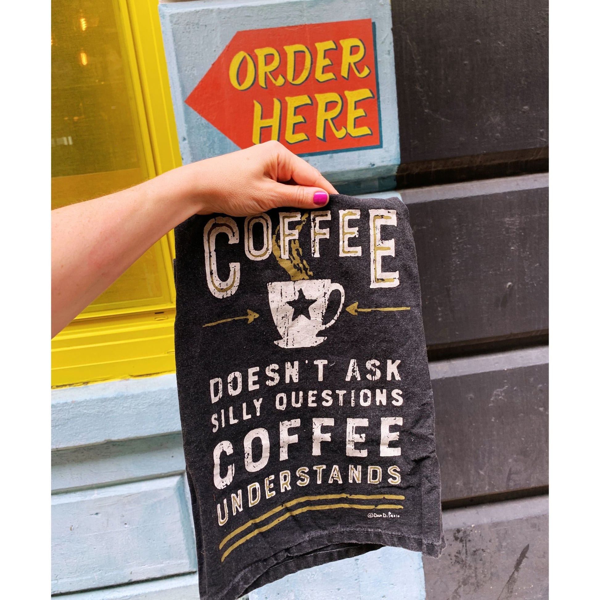 Coffee Doesn't Ask Silly Questions, Coffee Understands Dish Towel | Gift for Her