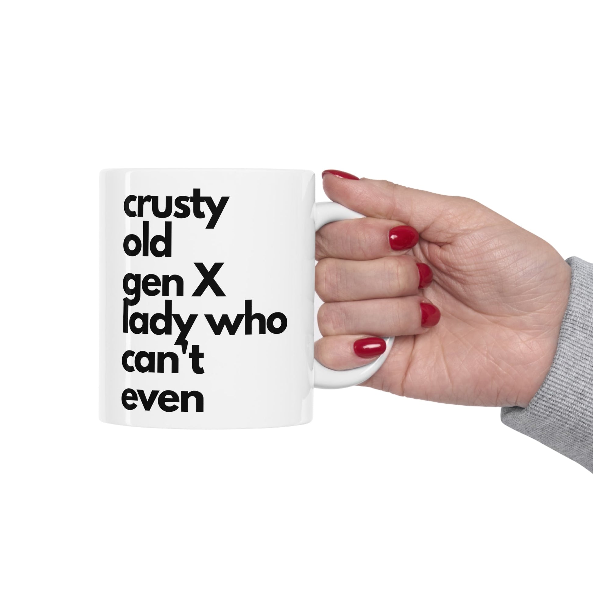 Crusty Old Gen X Lady Who Can't Even Ceramic Mug 11oz