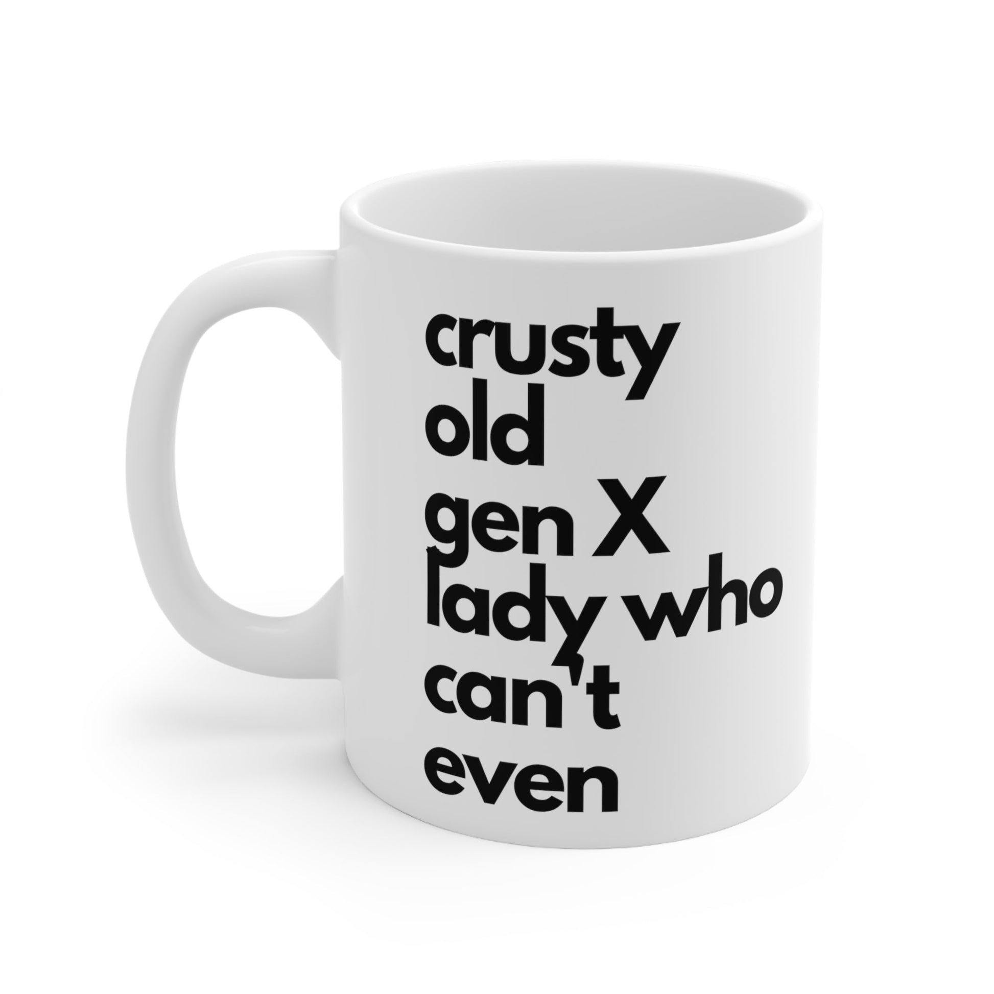 Crusty Old Gen X Lady Who Can't Even Ceramic Mug 11oz