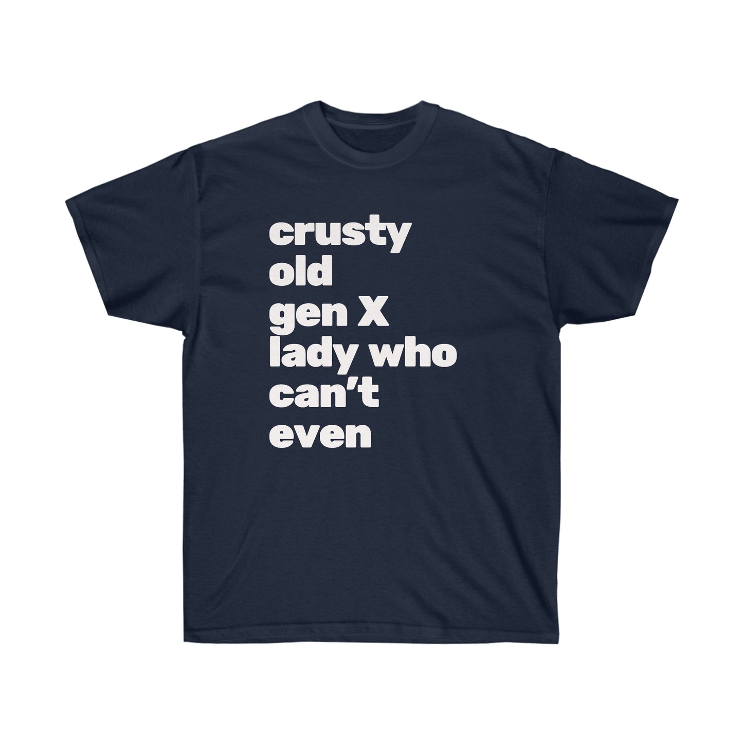 Sizes to 5X Crusty Old Gen X Lady Who Can't Even Plus Size Ultra Cotton Tee Shirt | Multiple Colors