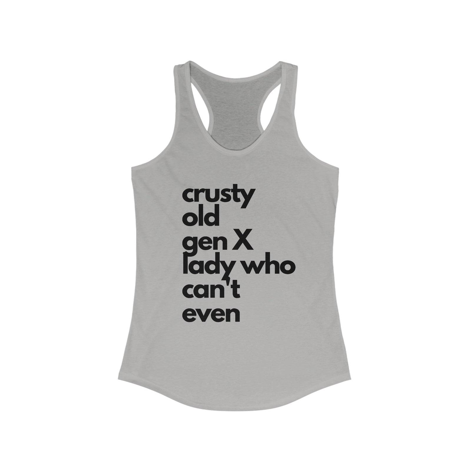 Crusty Old Gen X Lady Who Can't Even Women's Ideal Racerback Tank