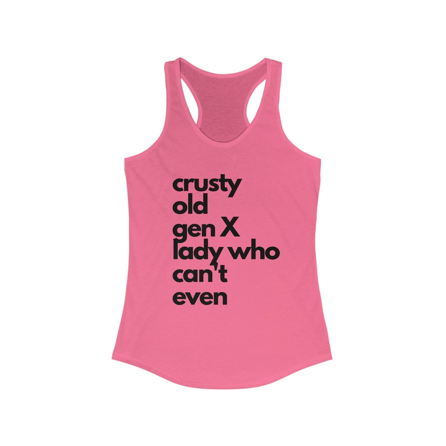 Crusty Old Gen X Lady Who Can't Even Women's Ideal Racerback Tank