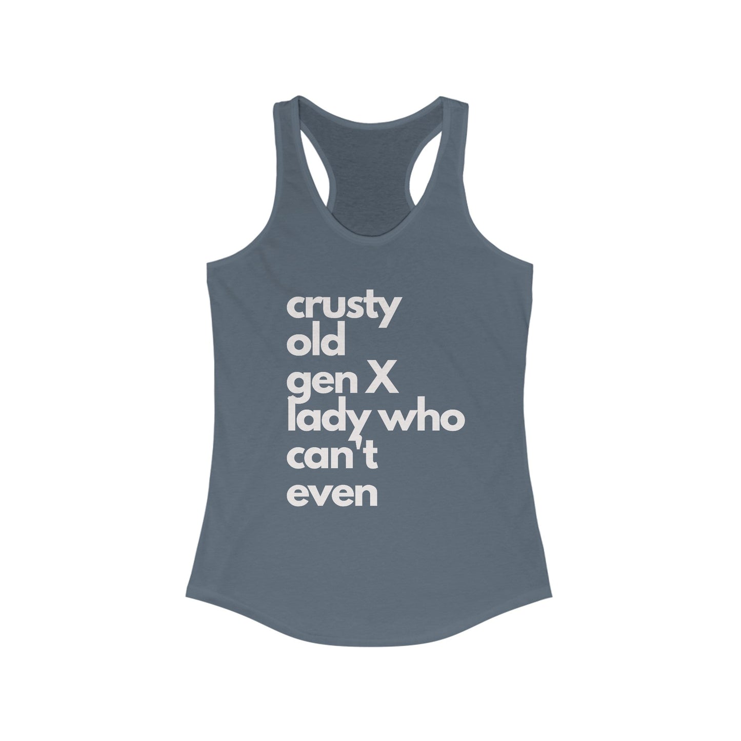 Crusty Old Gen X Lady Who Can't Even Women's Ideal Racerback Tank