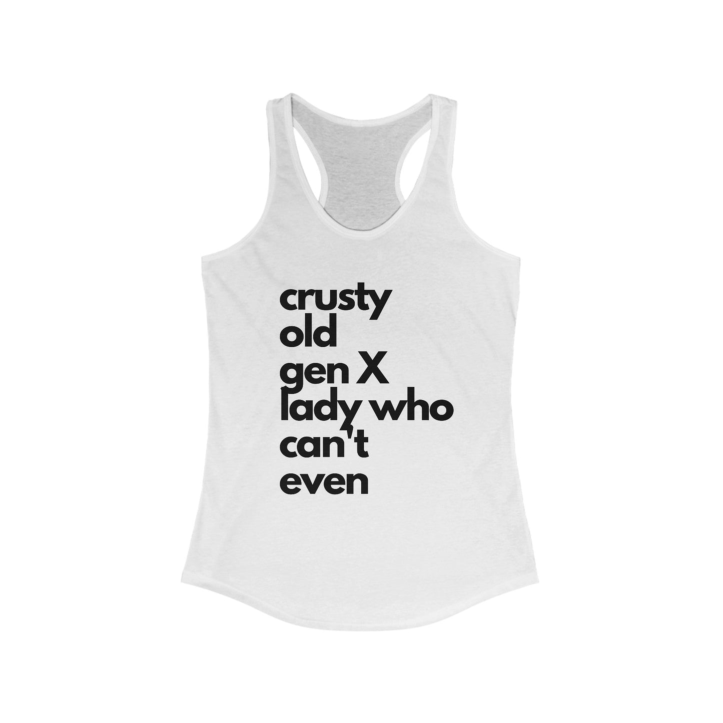 Crusty Old Gen X Lady Who Can't Even Women's Ideal Racerback Tank