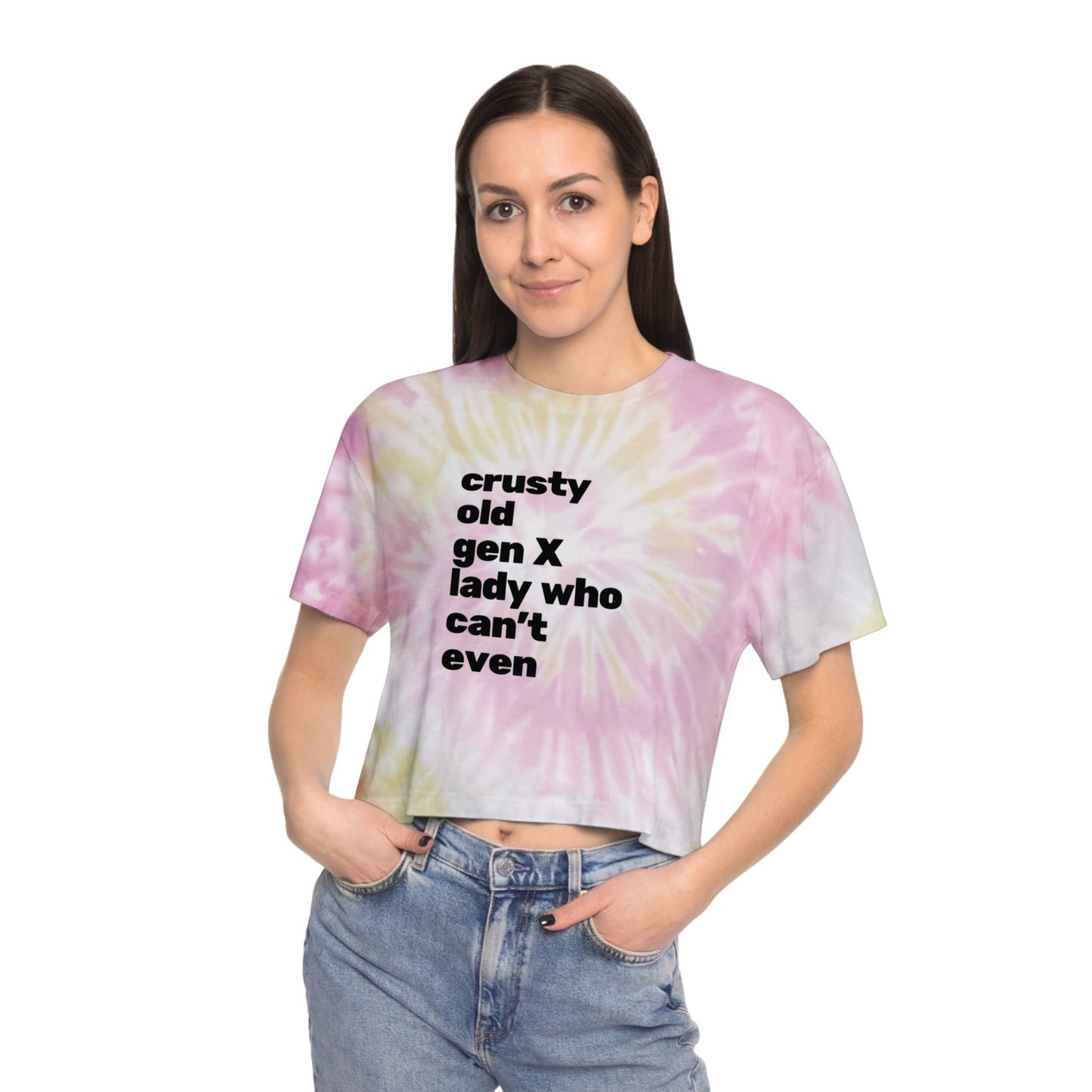 Crusty Old Gen X Lady Who Can't Even Women's Tie-Dye Crop Tee