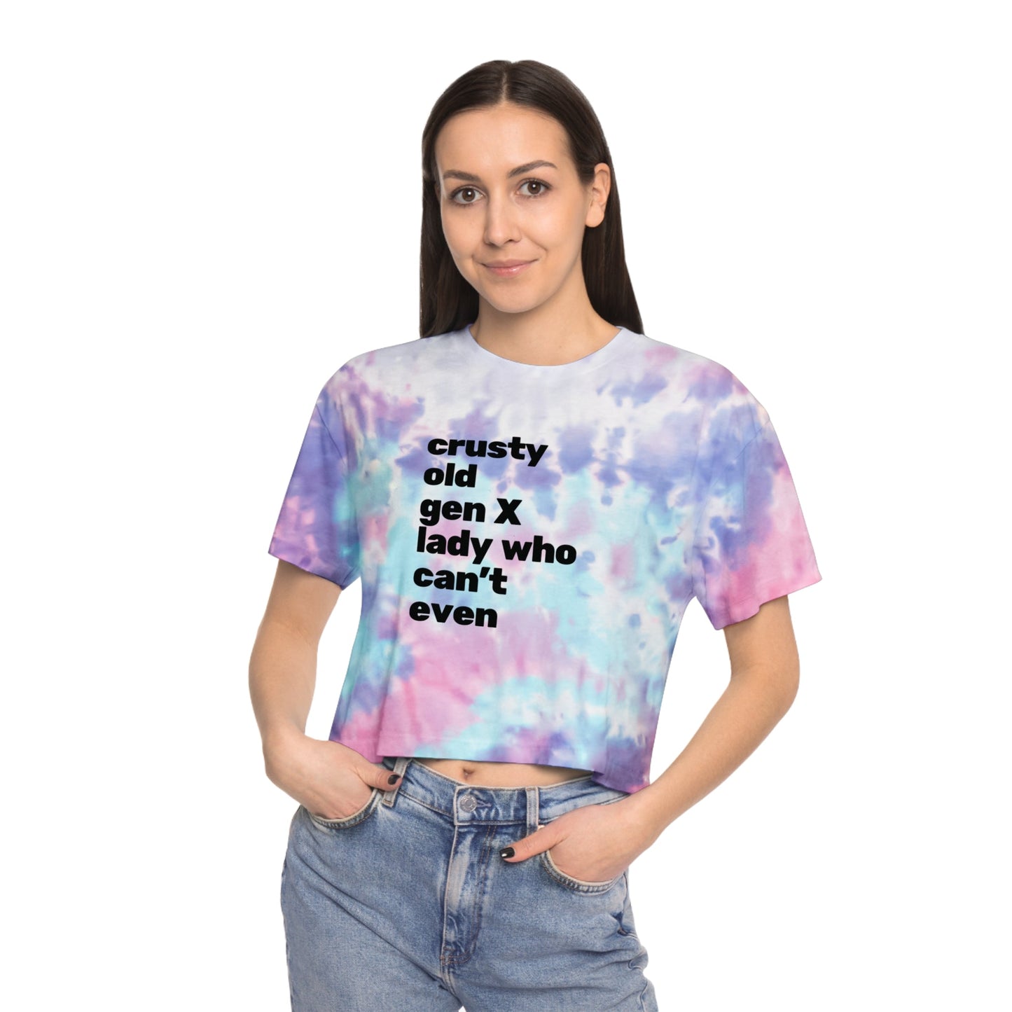 Crusty Old Gen X Lady Who Can't Even Women's Tie-Dye Crop Tee