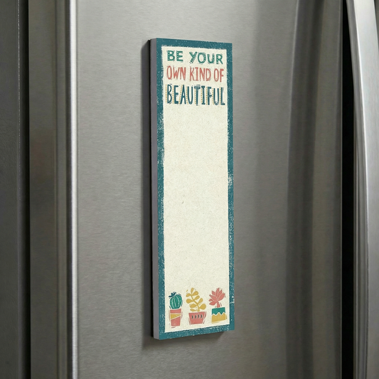 Be Your Own Kind Of Beautiful List Notepad | 9.5" x 2.75" | Holds to Fridge with Strong Magnet