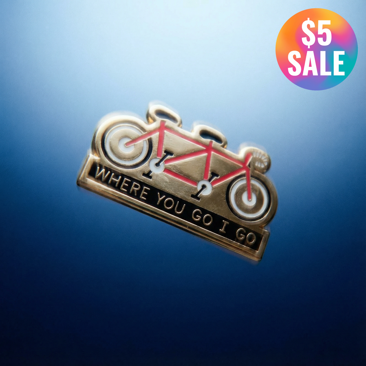 Where You Go I Go - Where You Stay I Stay Enamel Pin in Tandem Bike