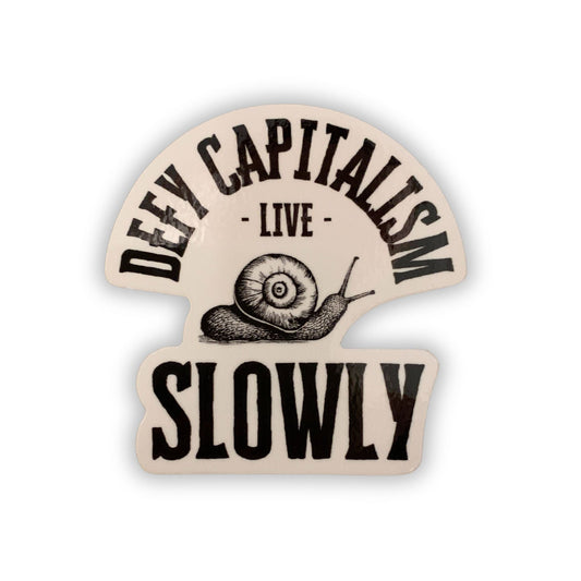 Defy Capitalism Live Slowly Snail Sticker | Vinyl Die Cut Decal