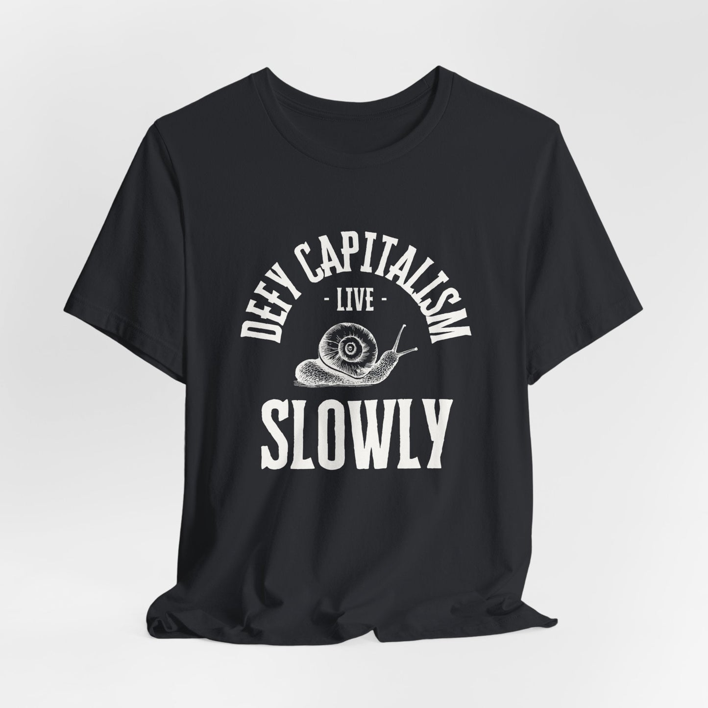 Defy Capitalism Live Slowly Unisex Jersey Short Sleeve Tee