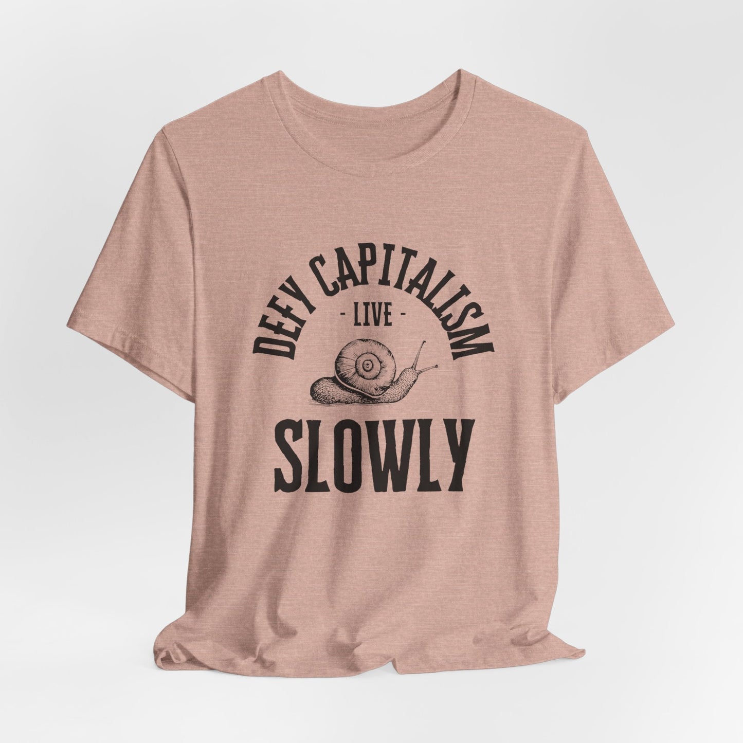 Defy Capitalism Live Slowly Unisex Jersey Short Sleeve Tee