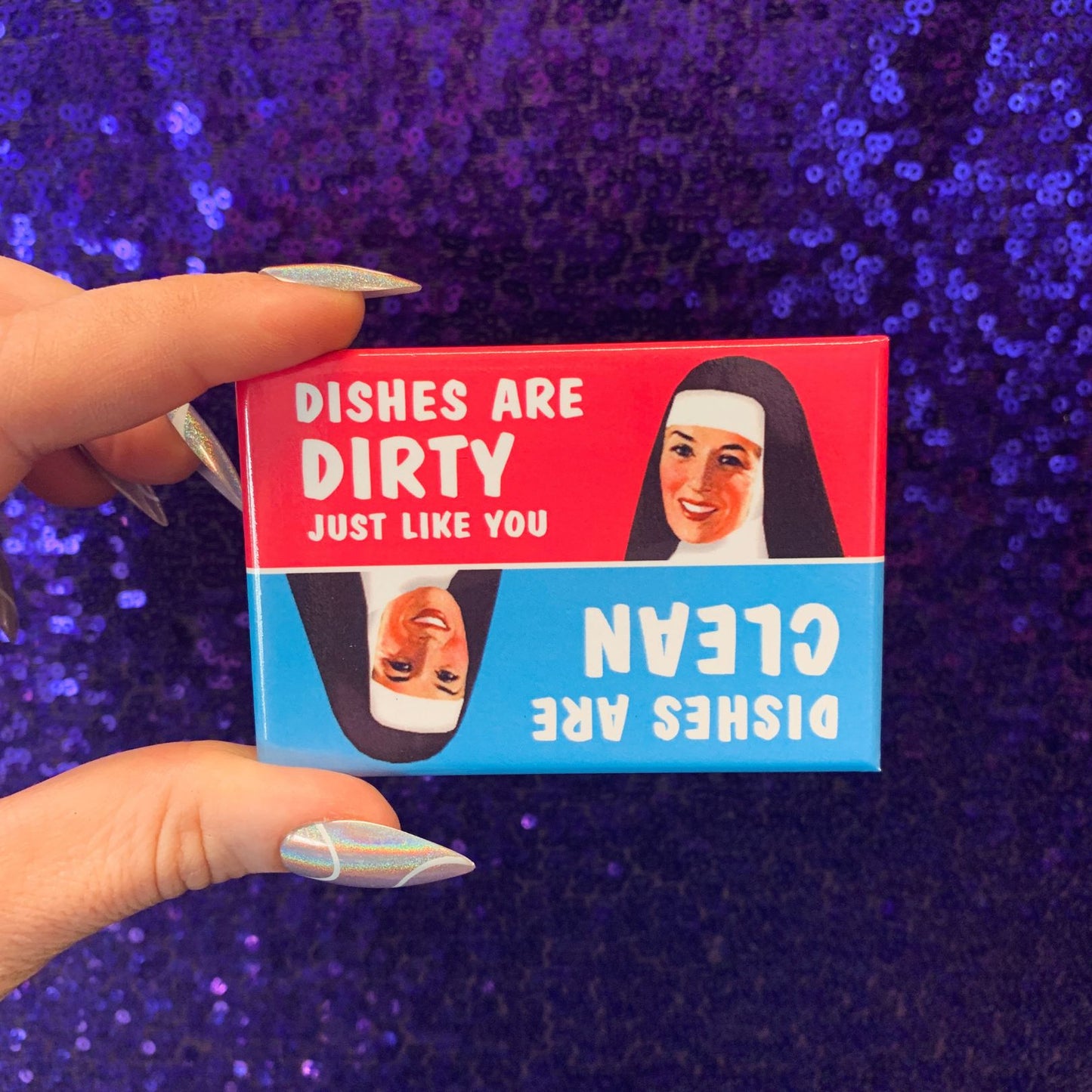 Dishes Are Dirty Just Like You Vs. Dishes Are Clean Fridge Magnet | 2" x 3"