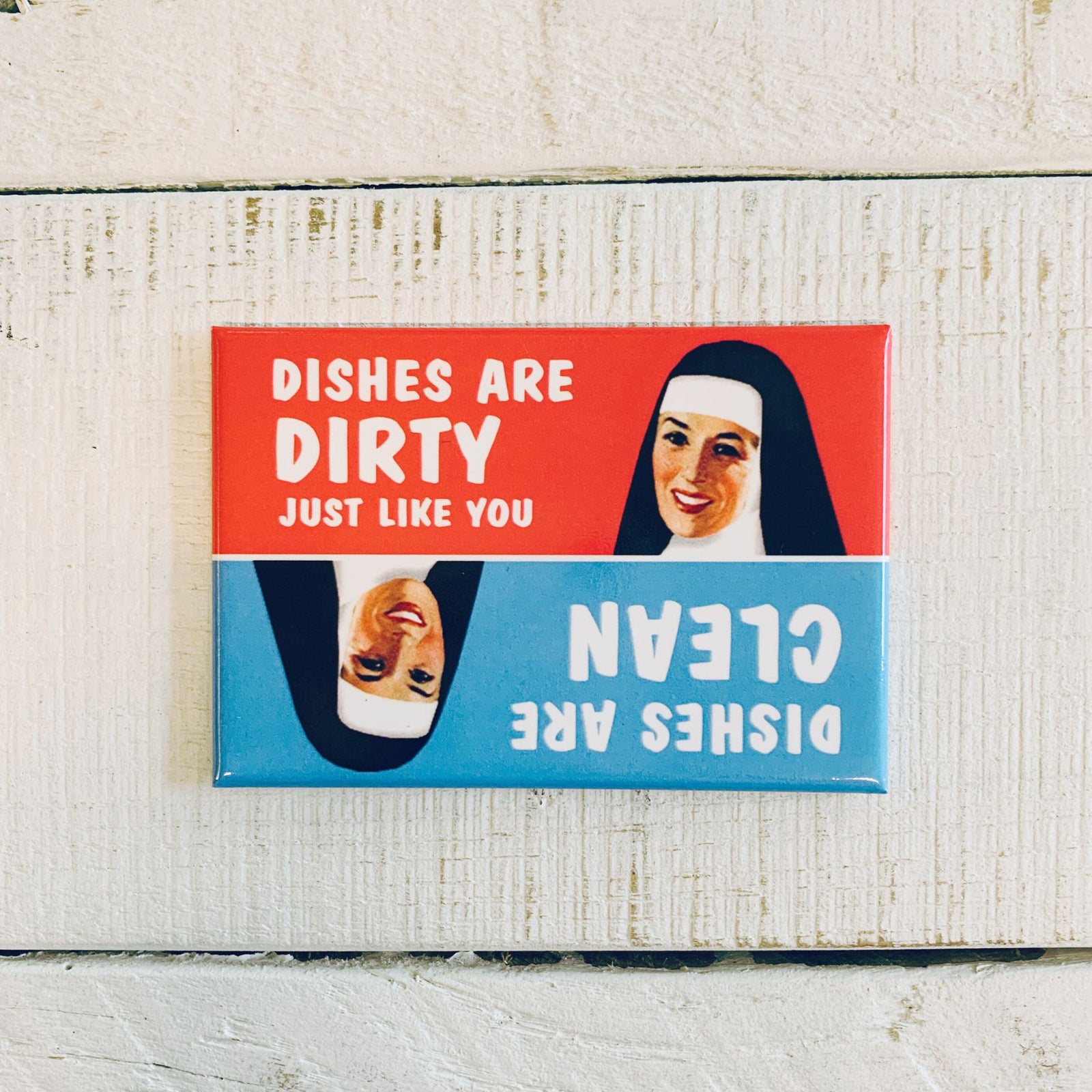 Dishes Are Dirty Just Like You Vs. Dishes Are Clean Fridge Magnet | 2" x 3"