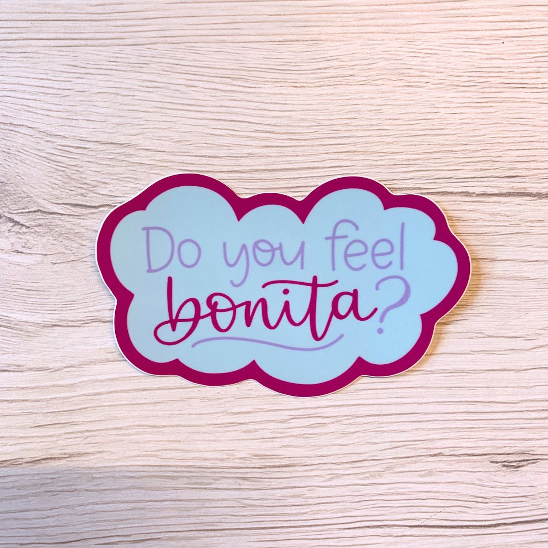 Do You Feel Bonita? Vinyl Waterproof Sticker | Glossy Decal