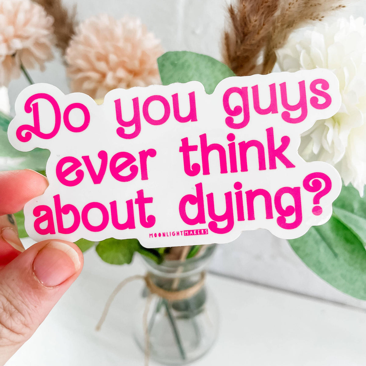 Do You Guys Ever Think About Dying? Barbie Vinyl Sticker